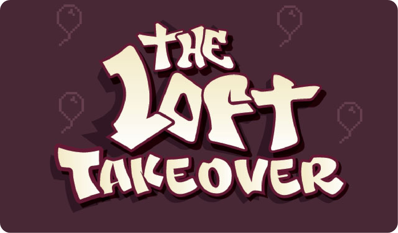 The Loft Takeover - Copy